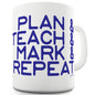 Plan Teach Mark Repeat Funny Coffee Mug