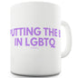 Putting The B In LGBTQ Funny Coffee Mug