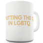 Putting The Q In LGBTQ Funny Mugs For Men