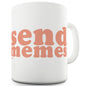 Send Memes Funny Novelty Mug Cup