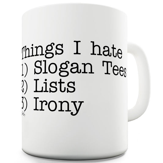 Things I Hate Ceramic Novelty Mug