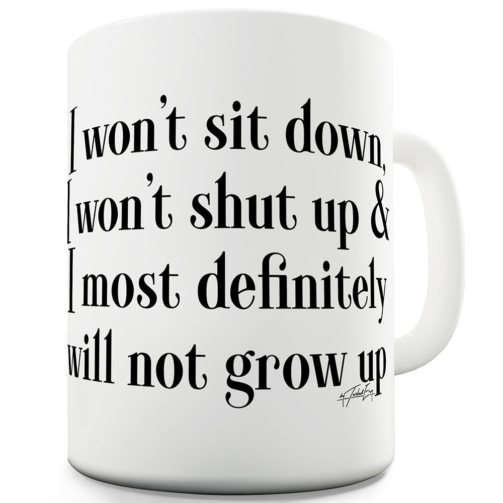 I Will Not Grow Up Ceramic Mug