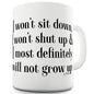 I Will Not Grow Up Ceramic Mug