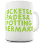 Buckets Spades Spotting Mermaids Funny Mugs For Women