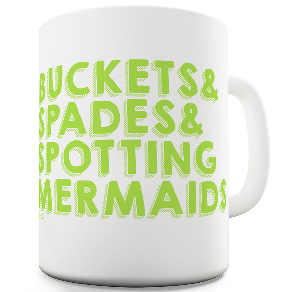 Buckets Spades Spotting Mermaids Funny Mugs For Women