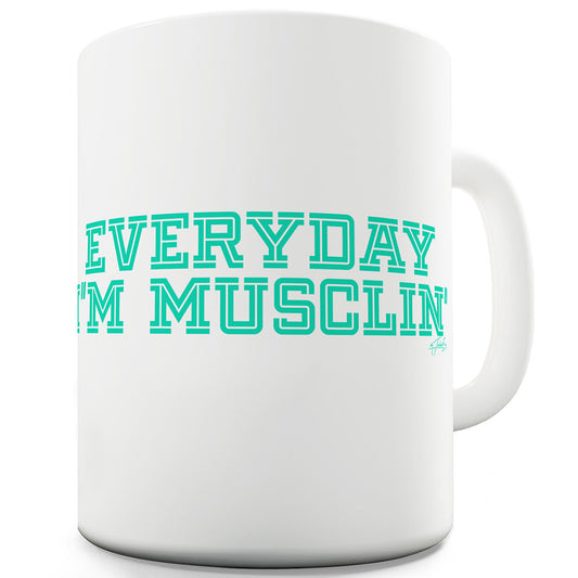 Everyday I'm Musclin' Funny Mugs For Friends