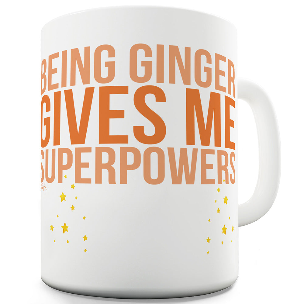 Being Ginger Gives Me Superpowers Ceramic Novelty Gift Mug