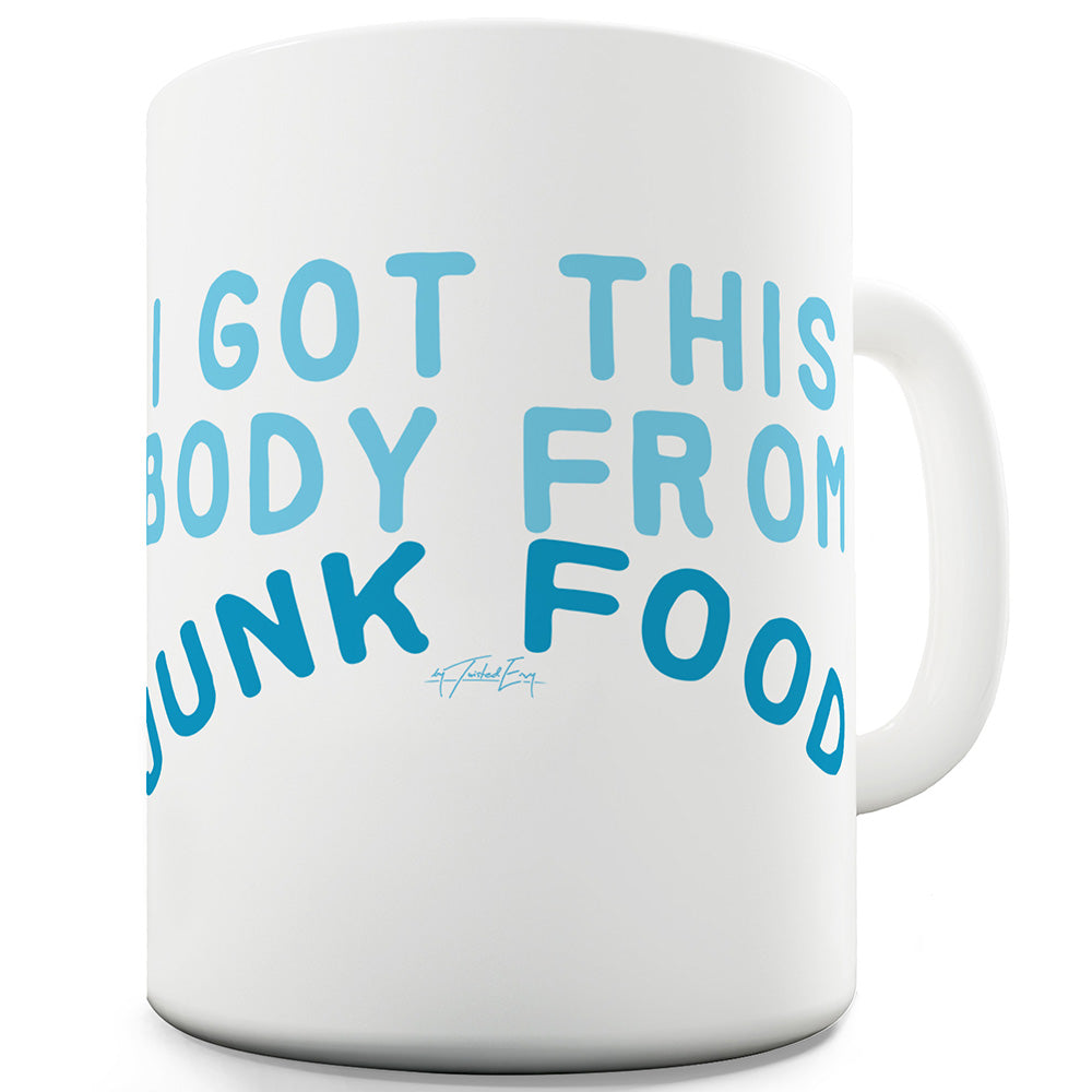 I Got This Body From Junk Food Funny Mugs For Men Rude