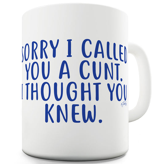 Sorry I Called You A C-nt Funny Mugs For Dad