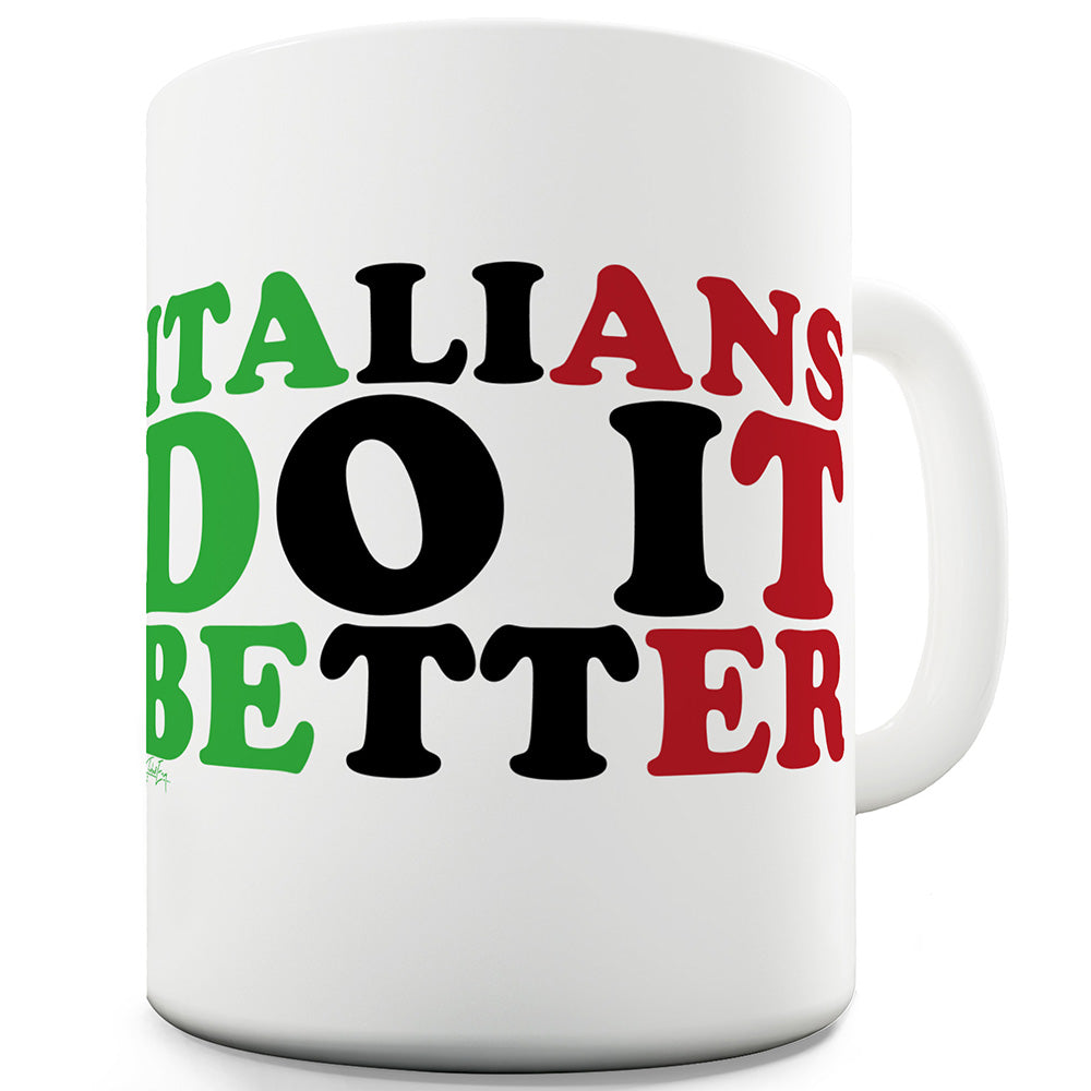 Italians Do It Better Ceramic Mug Slogan Funny Cup