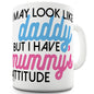 I Have Mummy's Attitude Ceramic Novelty Gift Mug