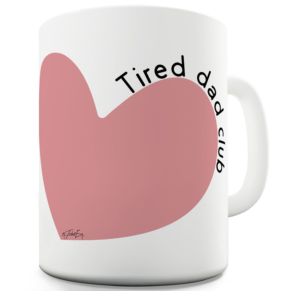 Tired Dad Club Funny Mugs For Dad