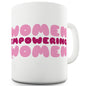 Women Empowering Women Funny Office Secret Santa Mug