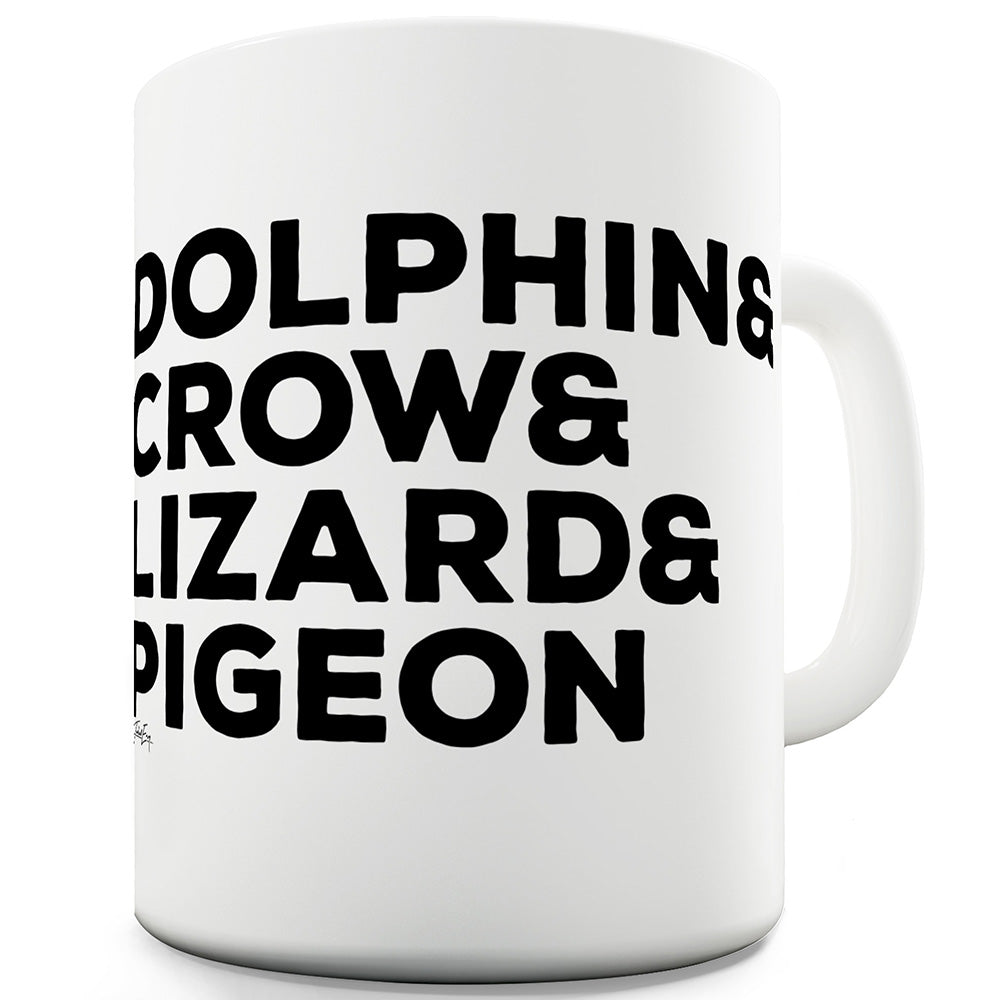 Dolphin Crow Lizard Pigeon Funny Mug