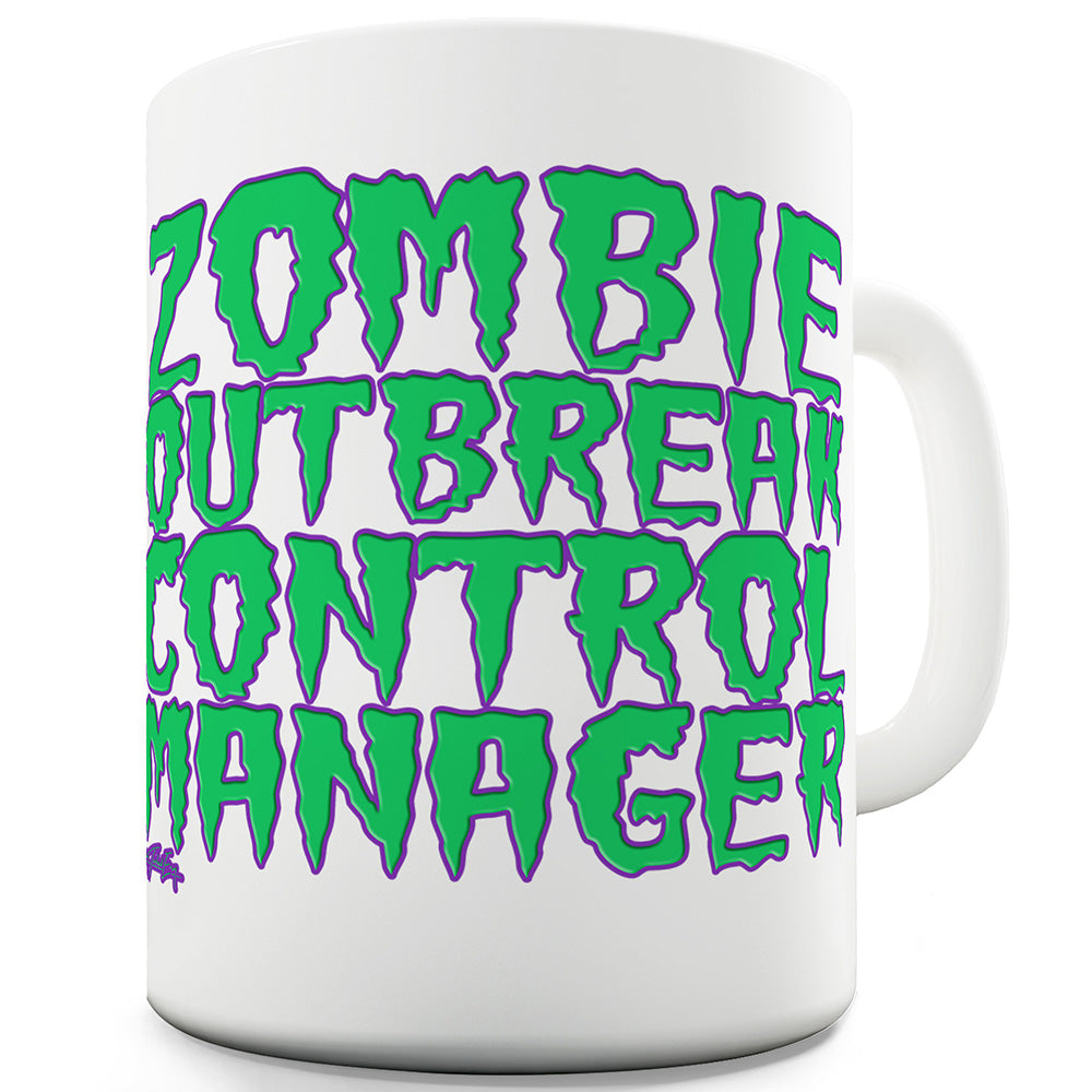 Zombie Outbreak Control Manager Ceramic Mug Slogan Funny Cup