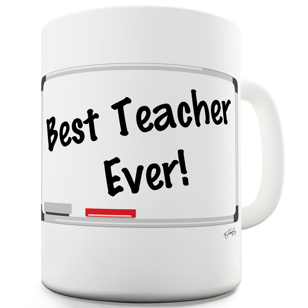 Best Teacher Ever Whiteboard Funny Novelty Mug Cup