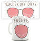 Teacher Off Duty Funny Coffee Mug