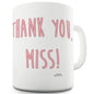 Thank You Miss Ceramic Mug