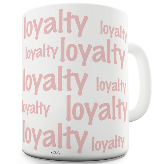 Loyalty Repeat Funny Novelty Mug Cup