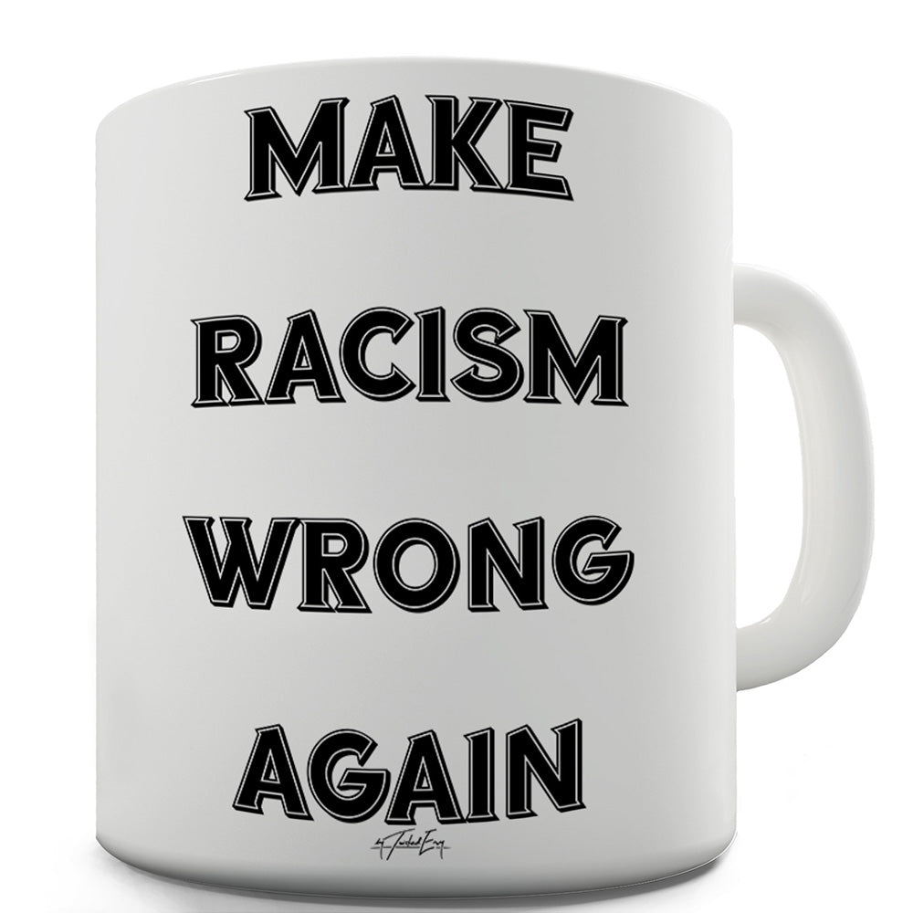Make Racism Wrong Again Funny Office Secret Santa Mug