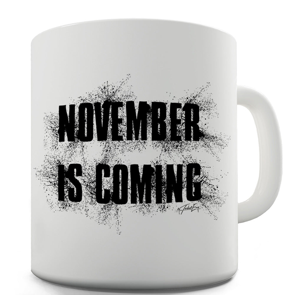 November Is Coming Funny Mugs For Friends