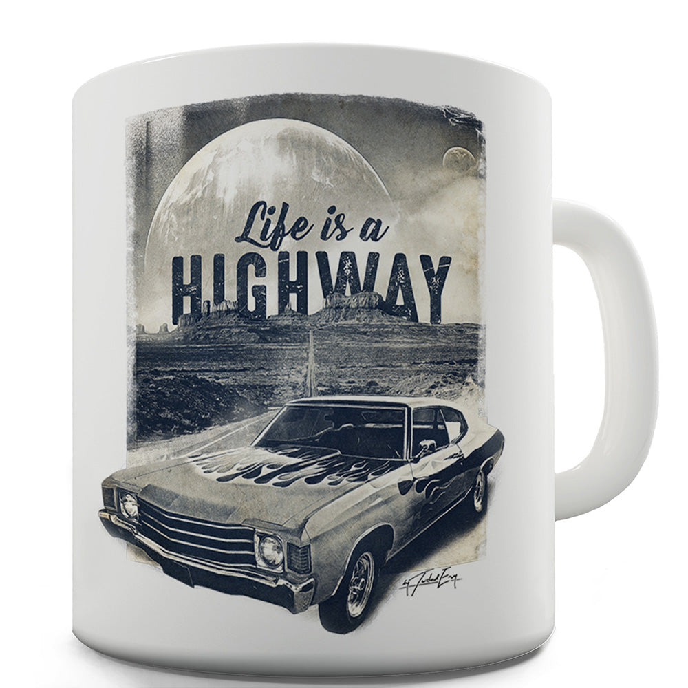 Life Is A Highway Funny Novelty Mug Cup