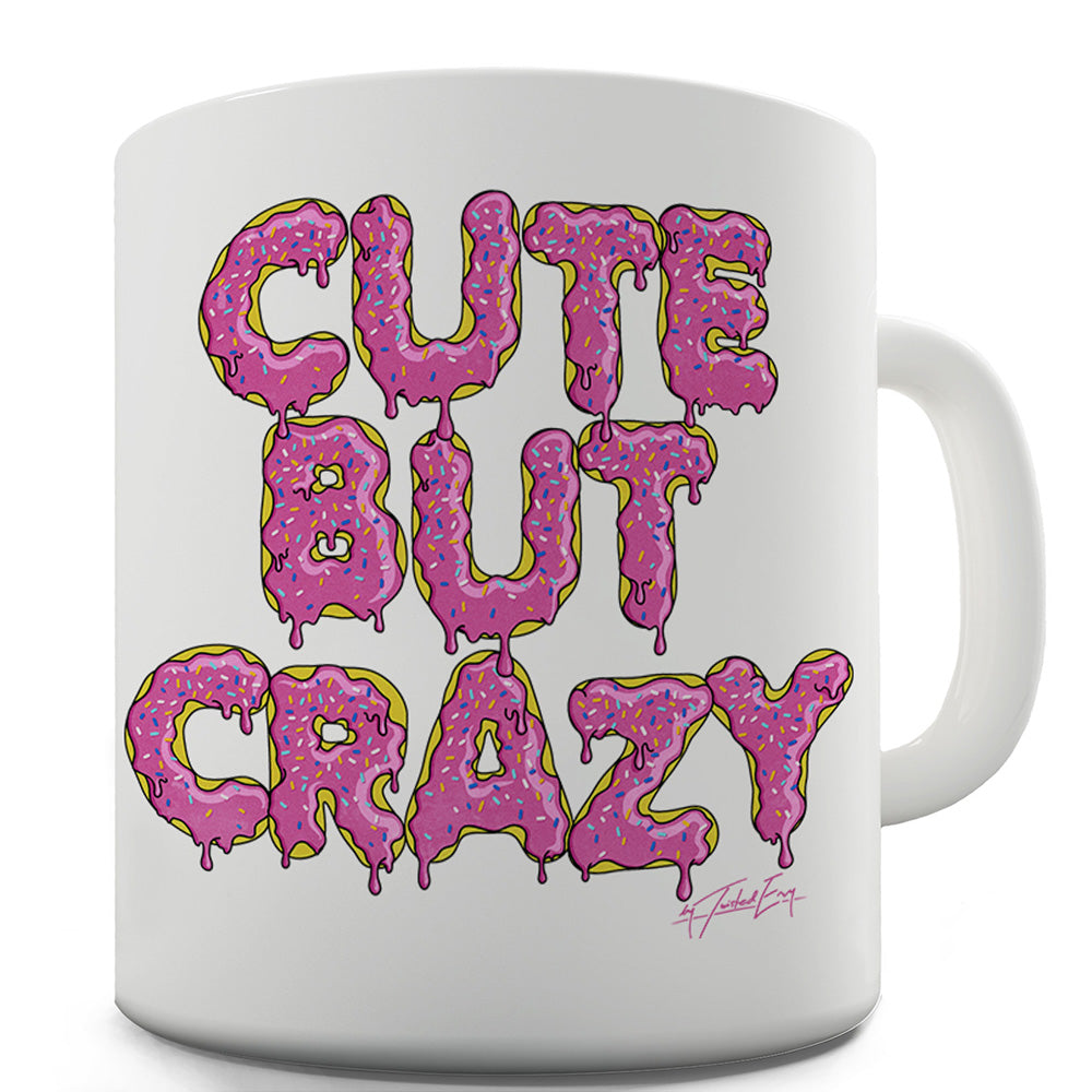 Cute But Crazy Funny Coffee Mug