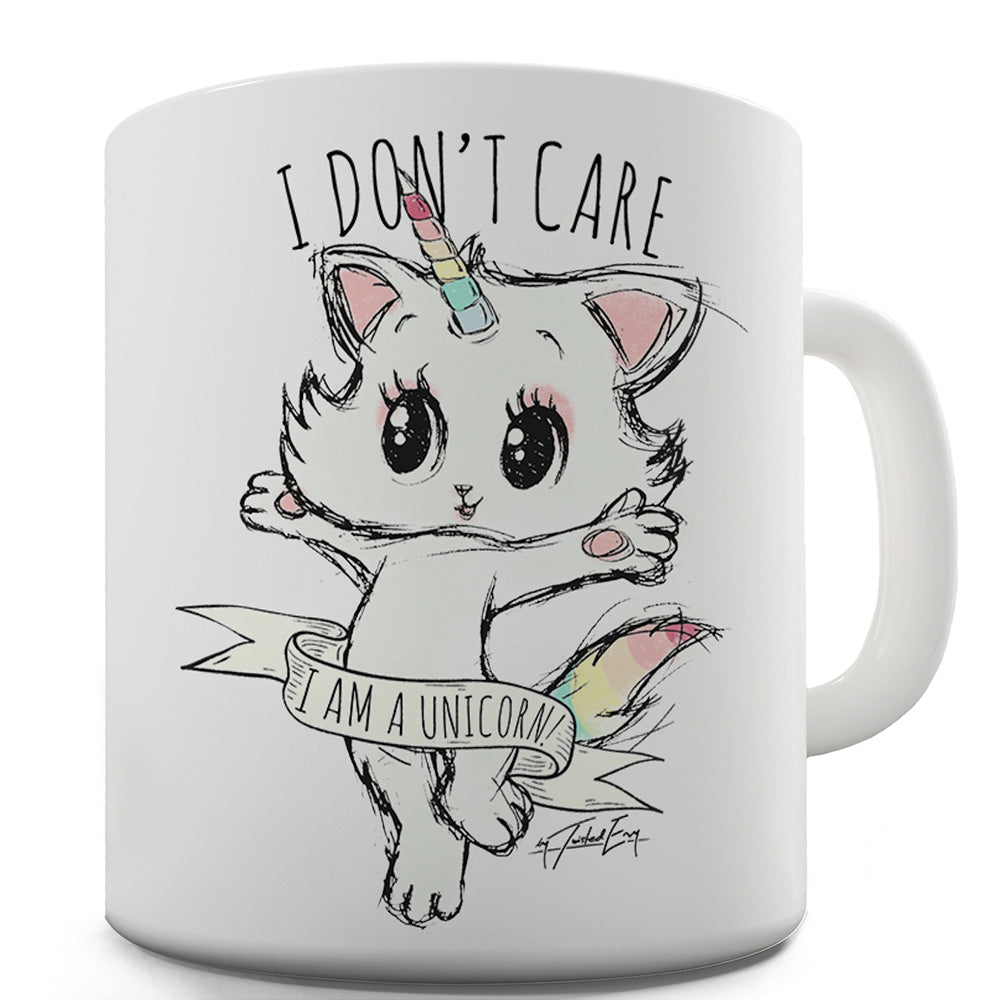 I Don't Care I Am A Unicorn Ceramic Tea Mug