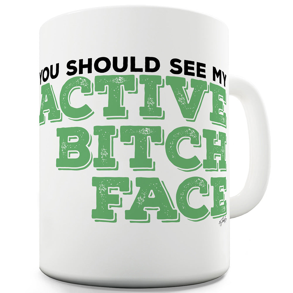 Active B-tch Face Ceramic Novelty Gift Mug