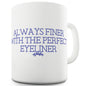 Always Finer With The Perfect Eyeliner Ceramic Tea Mug