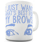 I Just Want What's Best For My Brows Funny Mugs For Coworkers