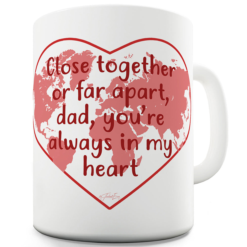 Dad You're Always In My Heart Funny Mugs For Women