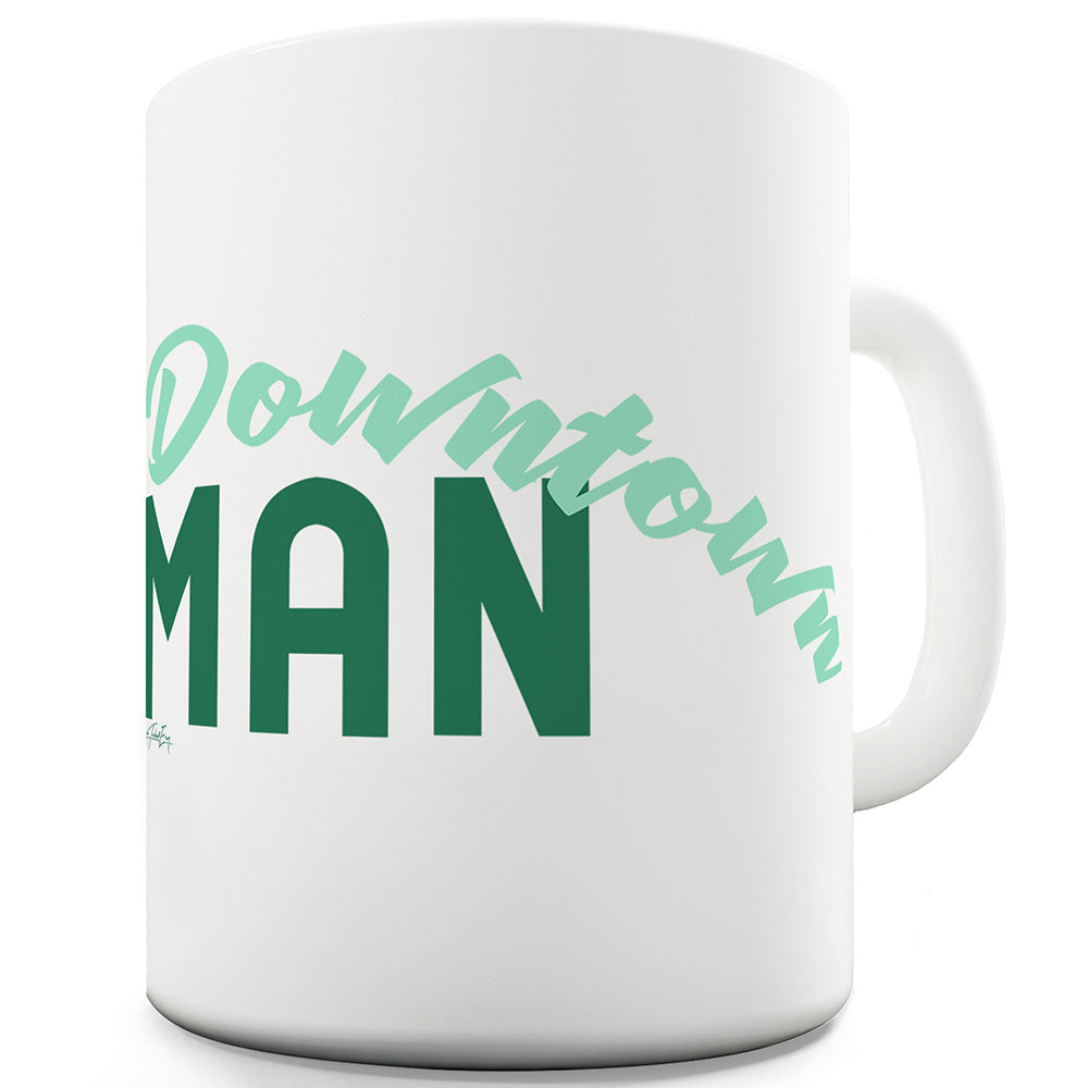 Downtown Man Funny Mug