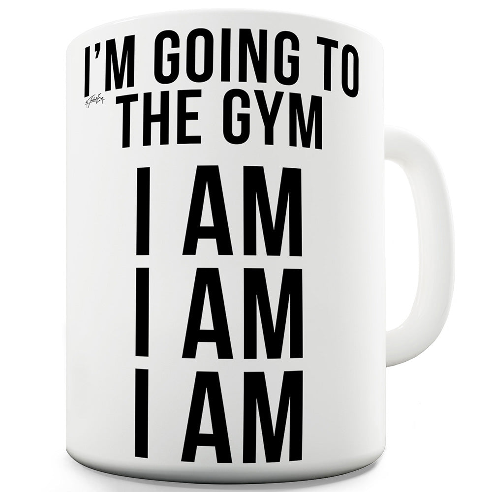 I'm Going To The Gym I Am Funny Mugs For Women