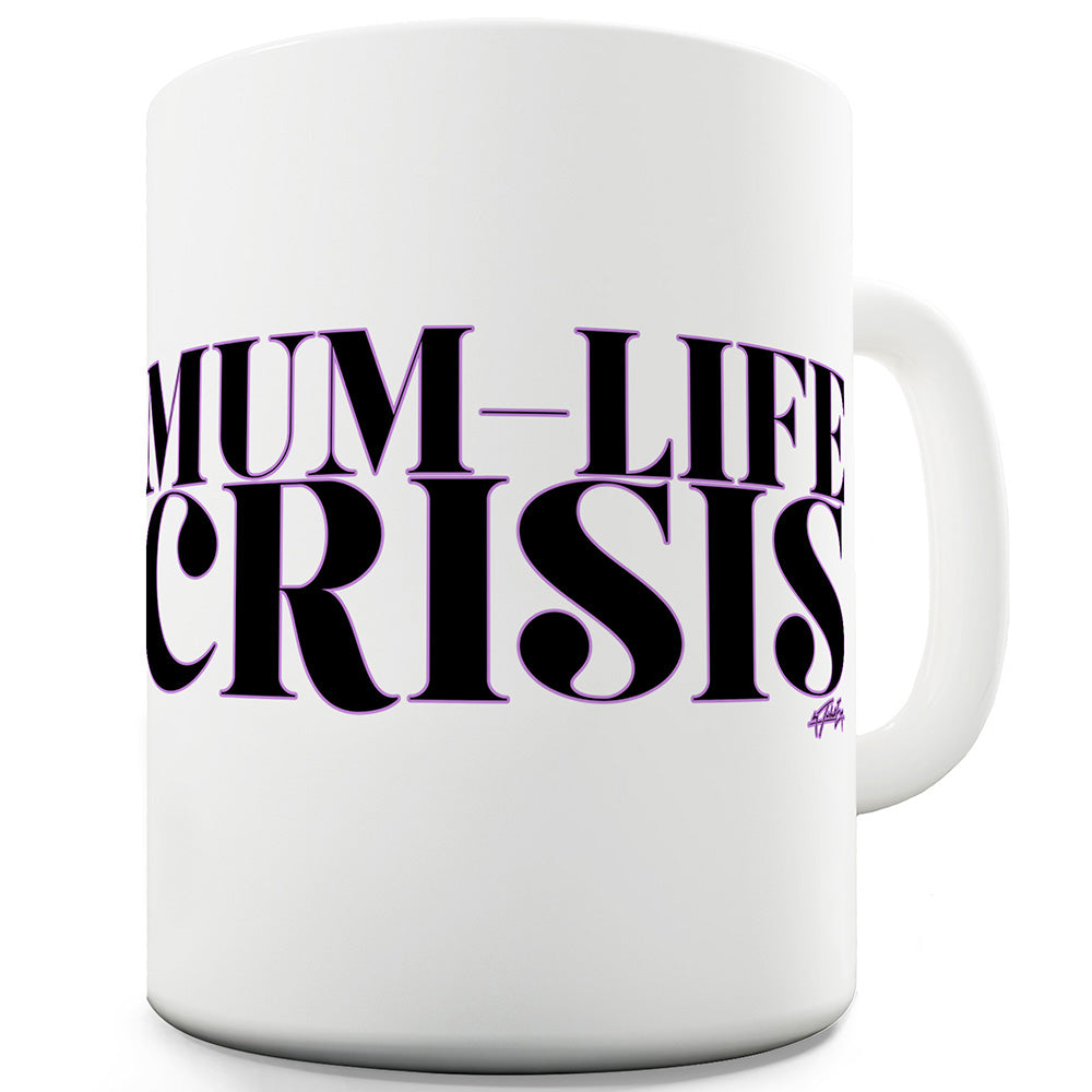 Mum-Life Crisis Funny Novelty Mug Cup