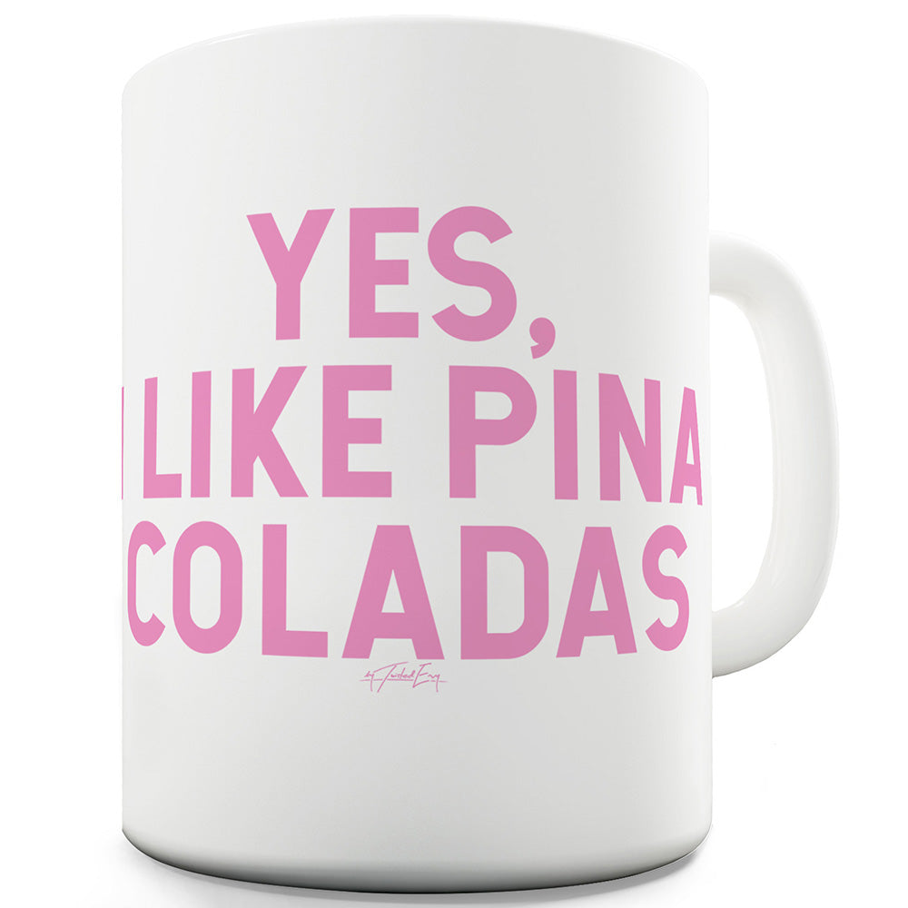 Yes I Like Pina Coladas Funny Office Secret Santa Mug