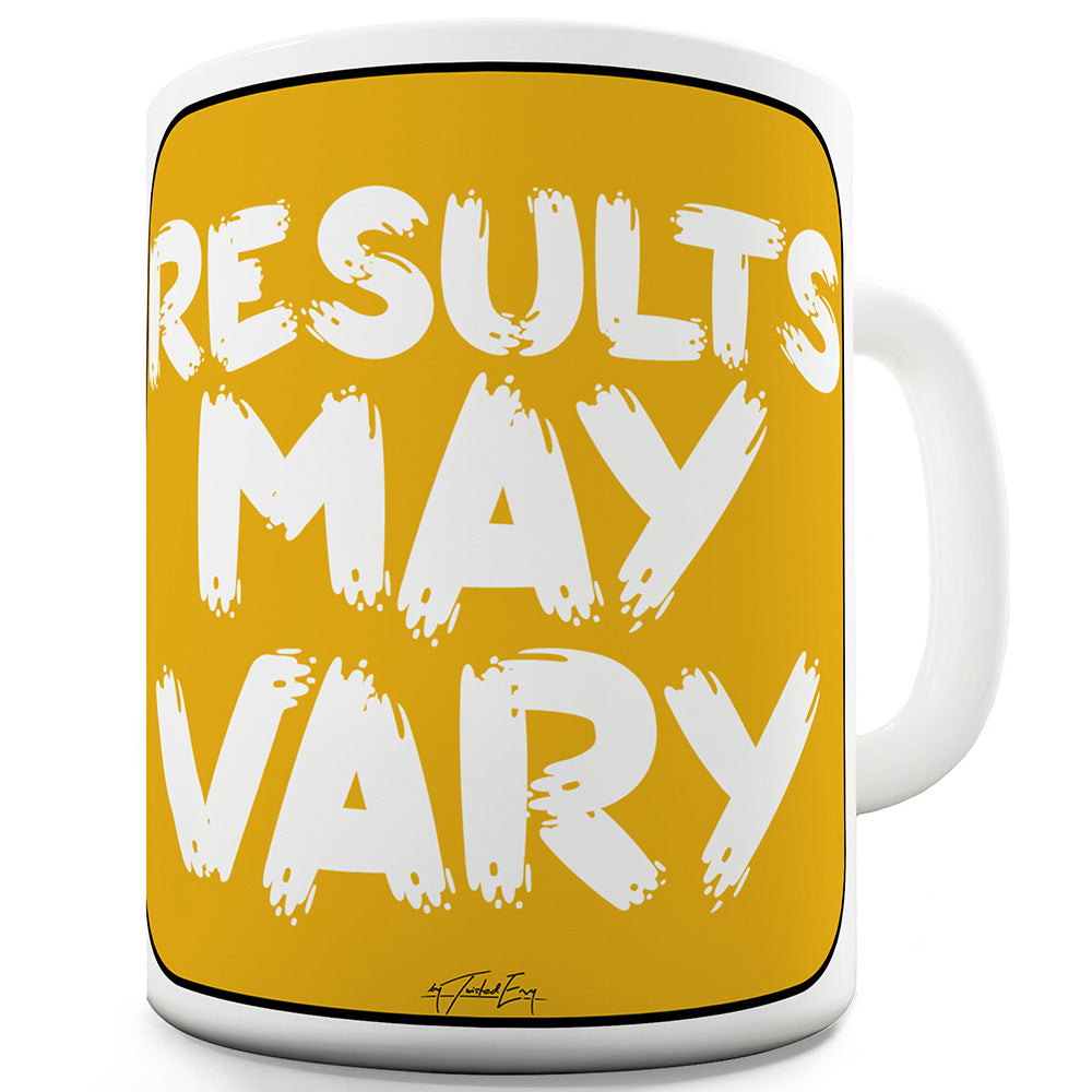 Results Make Vary Ceramic Novelty Mug