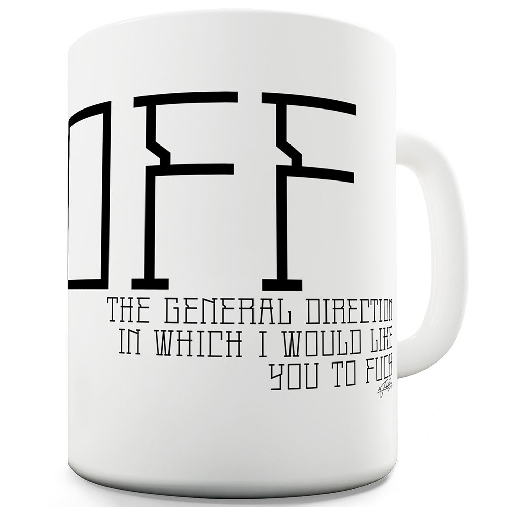 The General Direction F-ck Off Funny Mugs For Men Rude