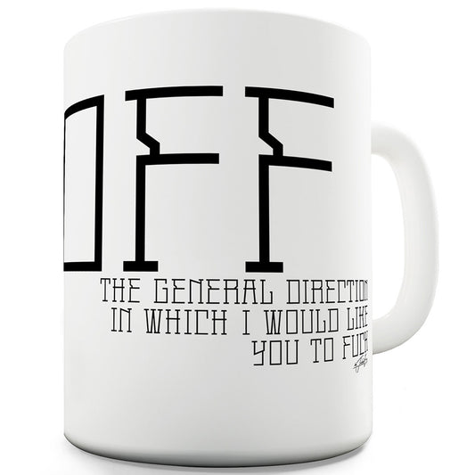 The General Direction F-ck Off Funny Mugs For Men Rude