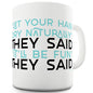 Let Your Hair Dry Naturally Funny Novelty Mug Cup