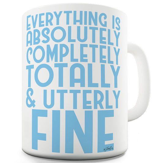 Everything Is Fine Funny Mugs For Friends