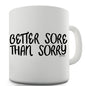 Better Sore Than Sorry Funny Mugs For Men