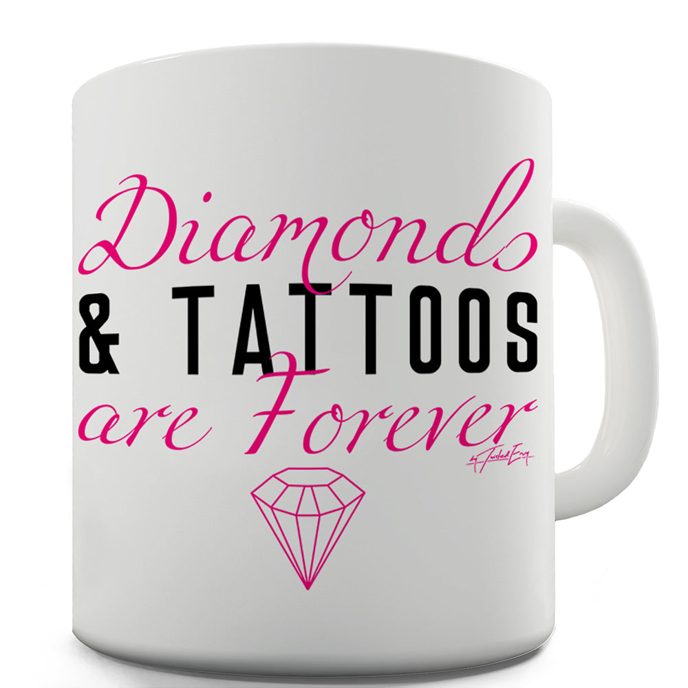 Diamonds And Tattoos Are Forever Funny Office Secret Santa Mug