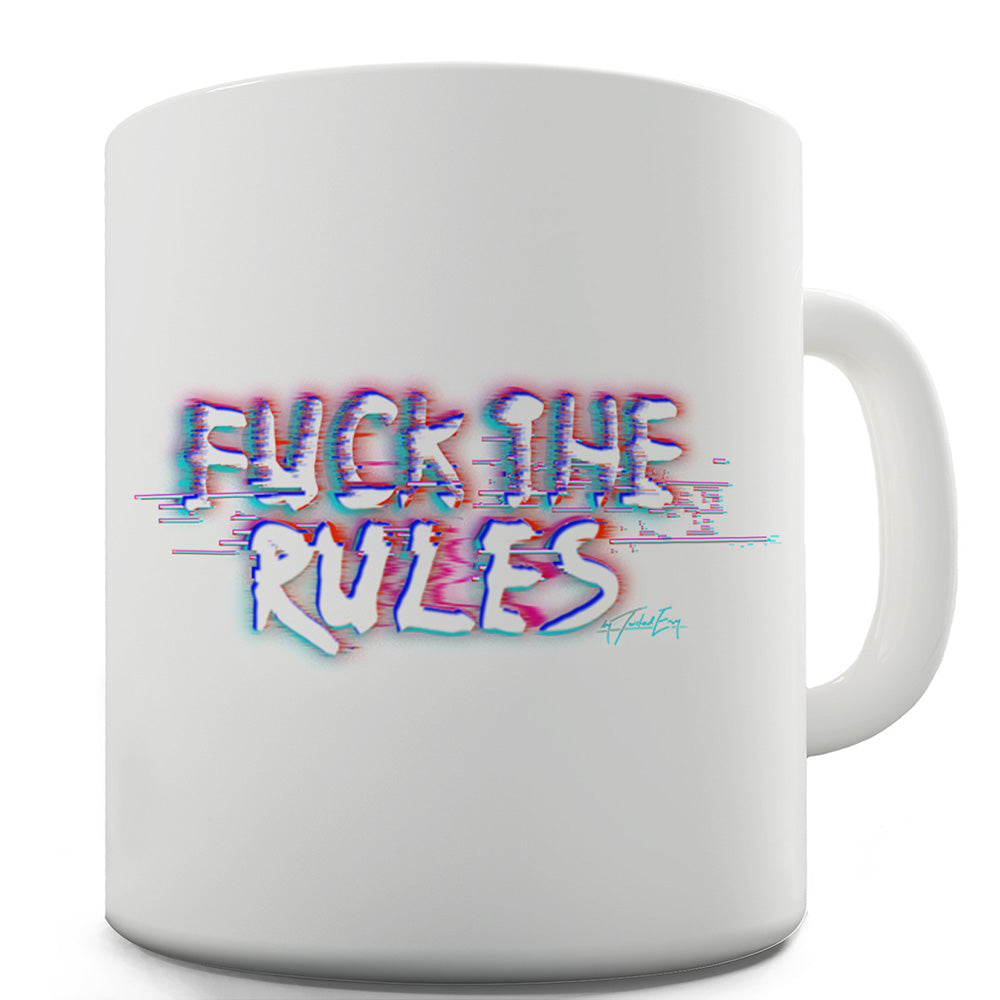 F-ck The Rules Glitch Funny Mugs For Dad