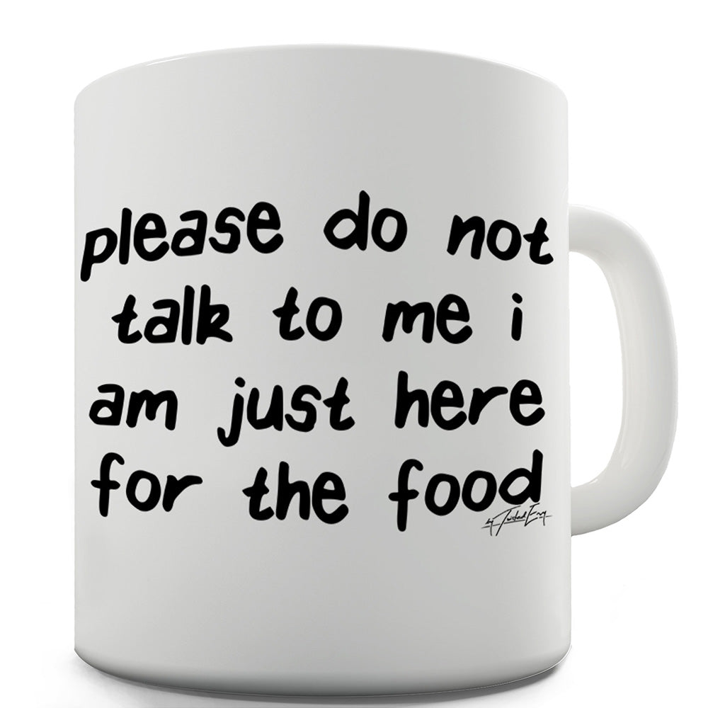 I Am Just Here For The Food Funny Mugs For Men