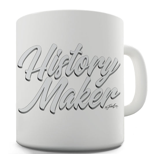 History Maker Funny Mugs For Work