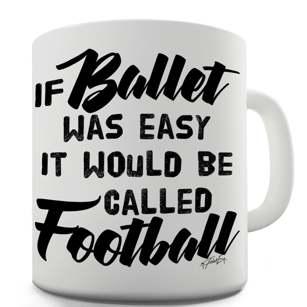 If Ballet Was Easy Funny Office Secret Santa Mug