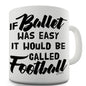 If Ballet Was Easy Funny Office Secret Santa Mug