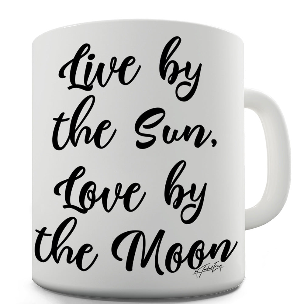 Live By The Sun Love By The Moon Funny Mugs For Dad