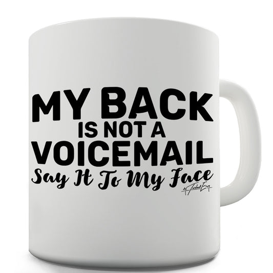 My Back Is Not A Voicemail Ceramic Novelty Mug